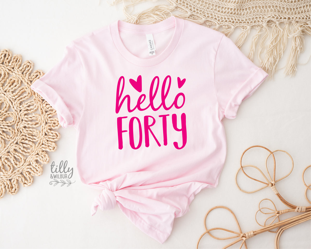 Hello Forty (MORE COLOURS &amp; STYLES)