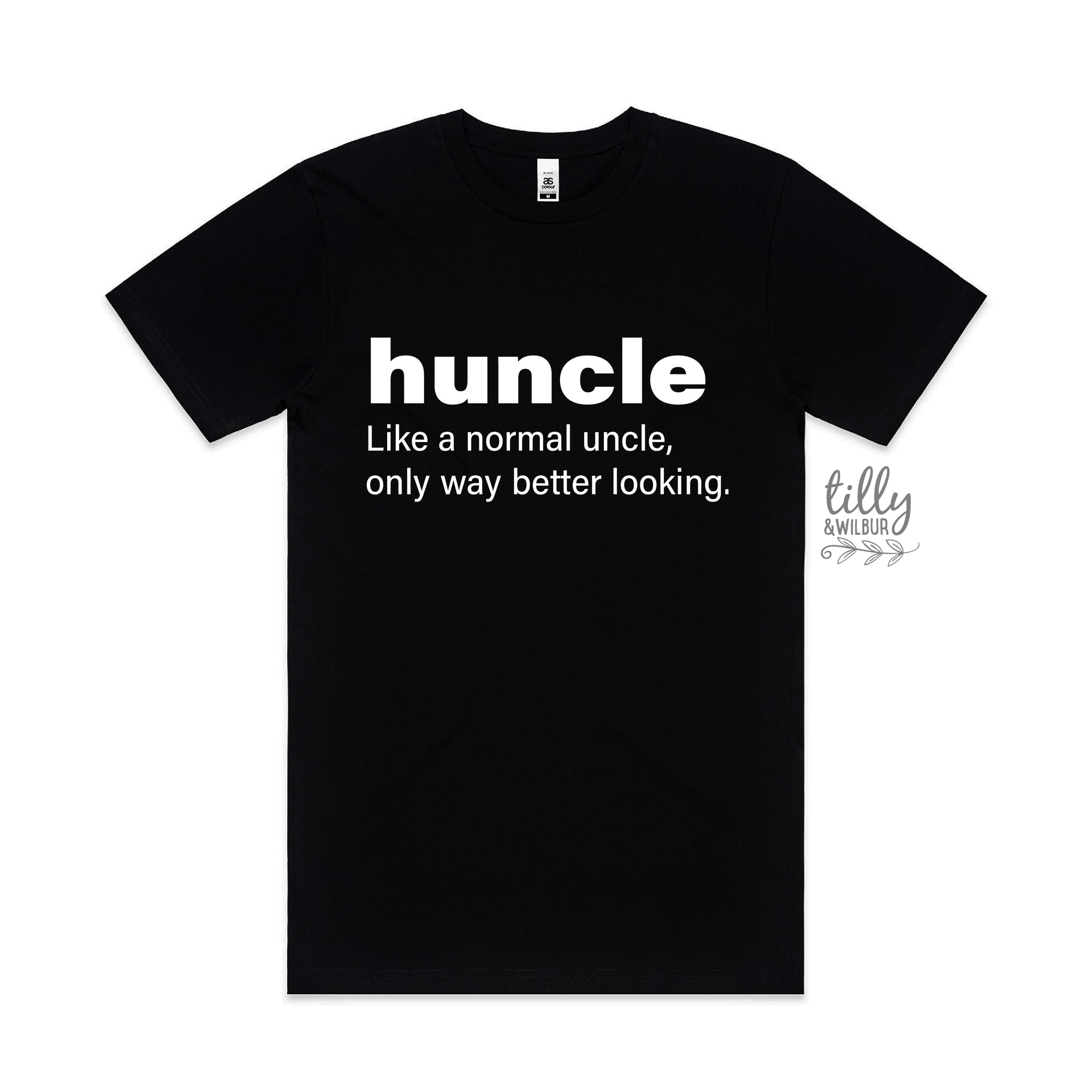 Huncle: Just Like A Normal Uncle Only Way Better Looking (MORE COLOURS & STYLES)