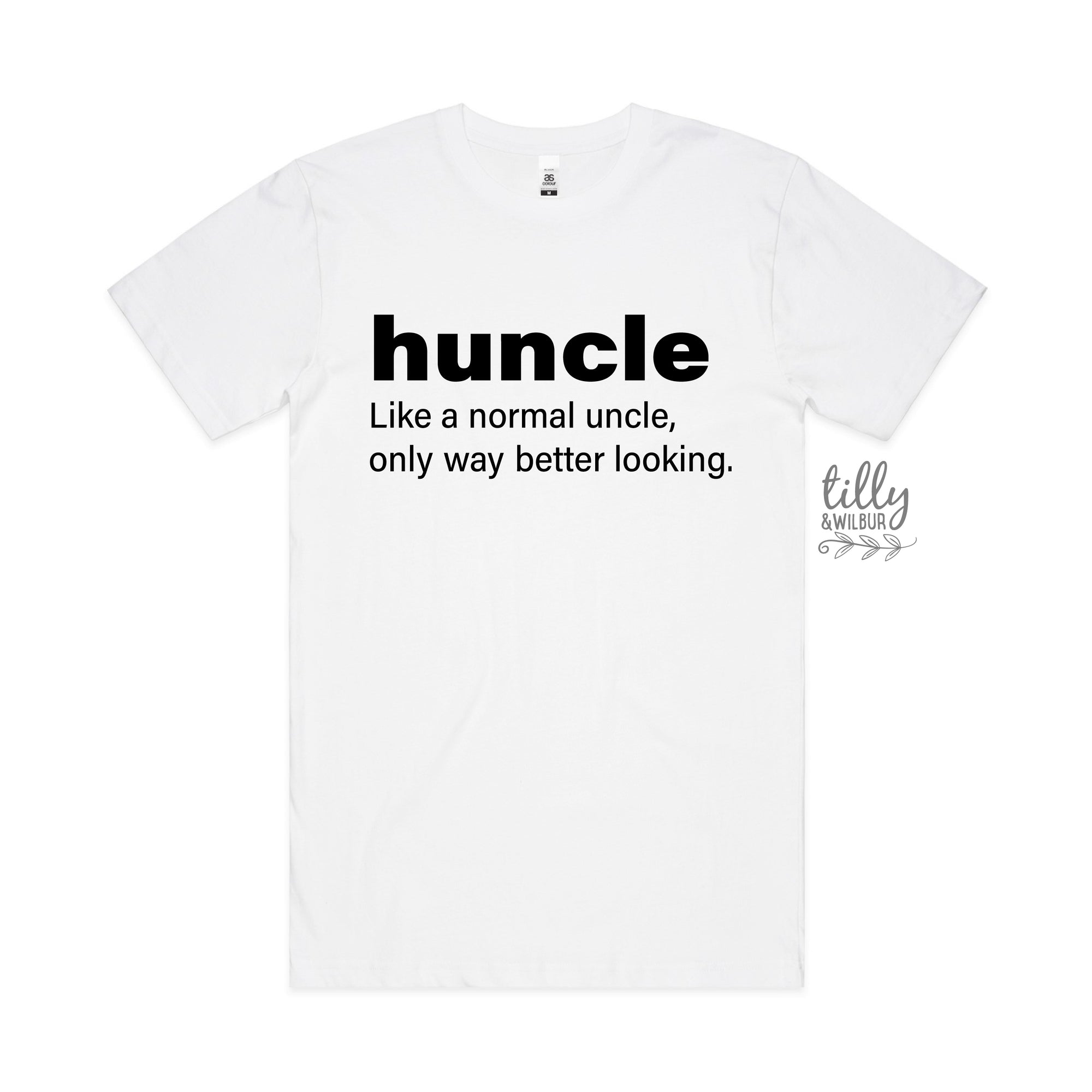Huncle: Just Like A Normal Uncle Only Way Better Looking (MORE COLOURS & STYLES)