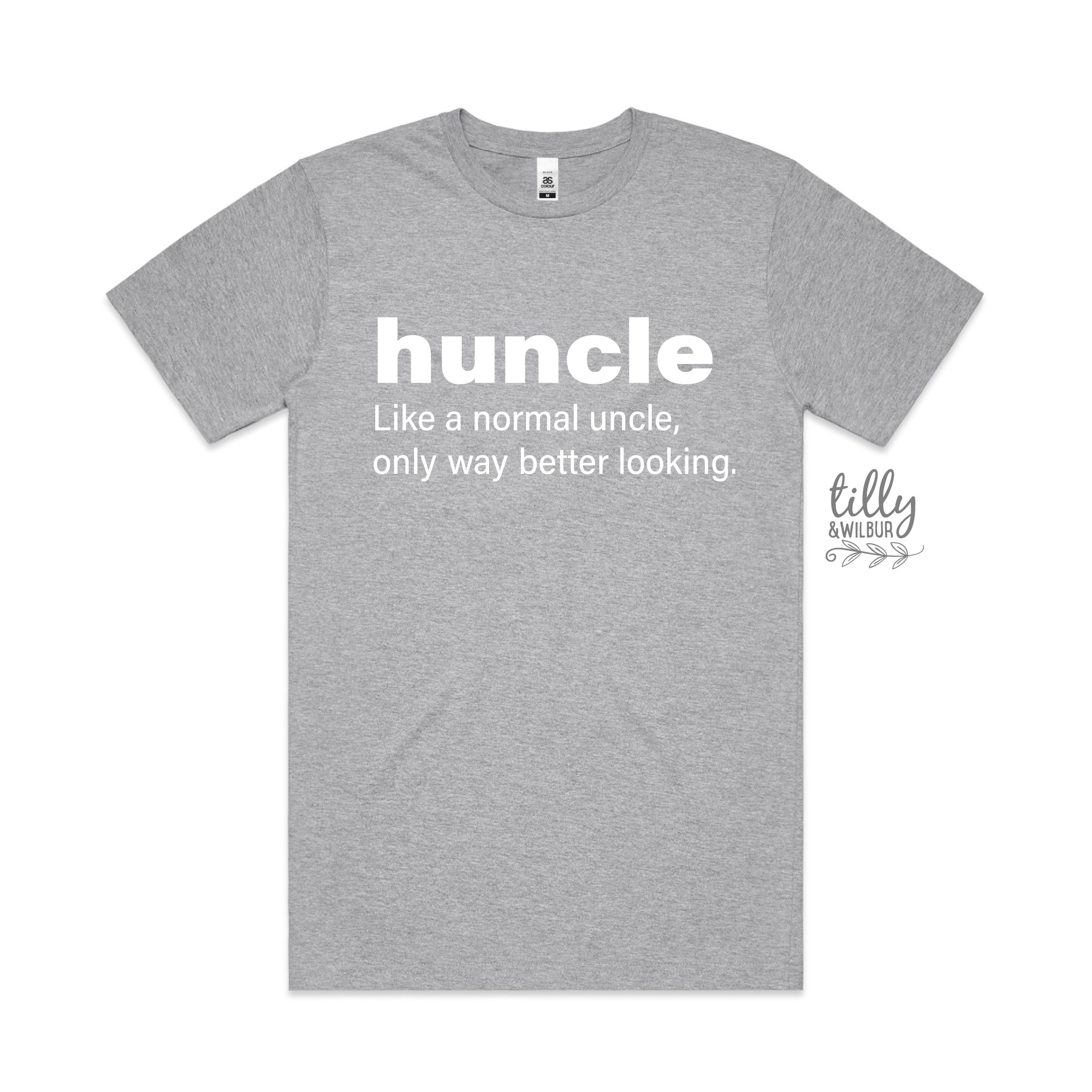 Huncle: Just Like A Normal Uncle Only Way Better Looking (MORE COLOURS & STYLES)