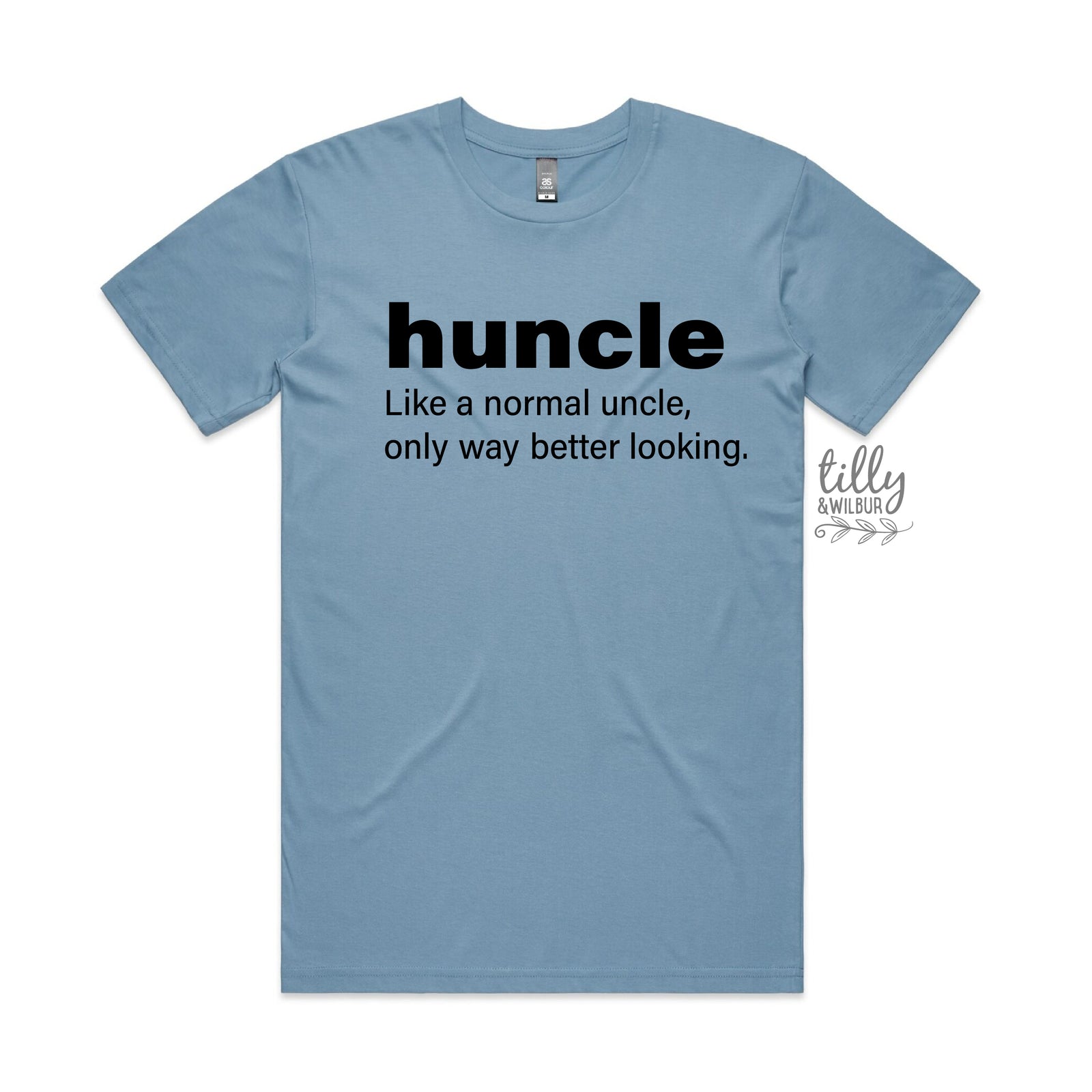Huncle: Just Like A Normal Uncle Only Way Better Looking (MORE COLOURS & STYLES)