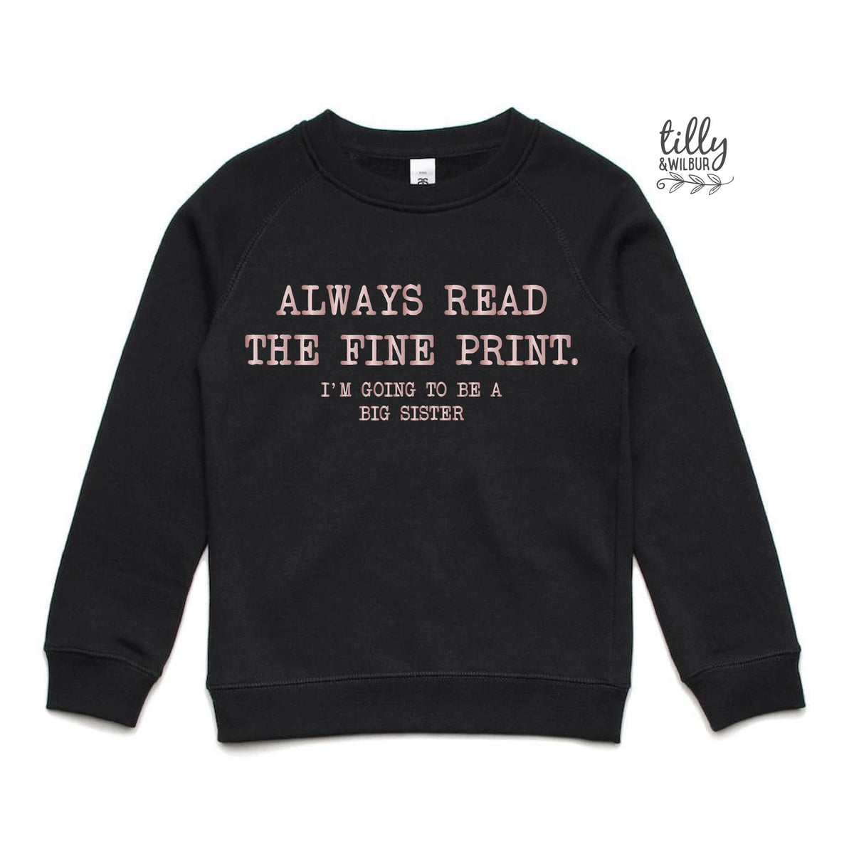 Always Read The Fine Print Big Sister Jumper - Rose Gold Print
