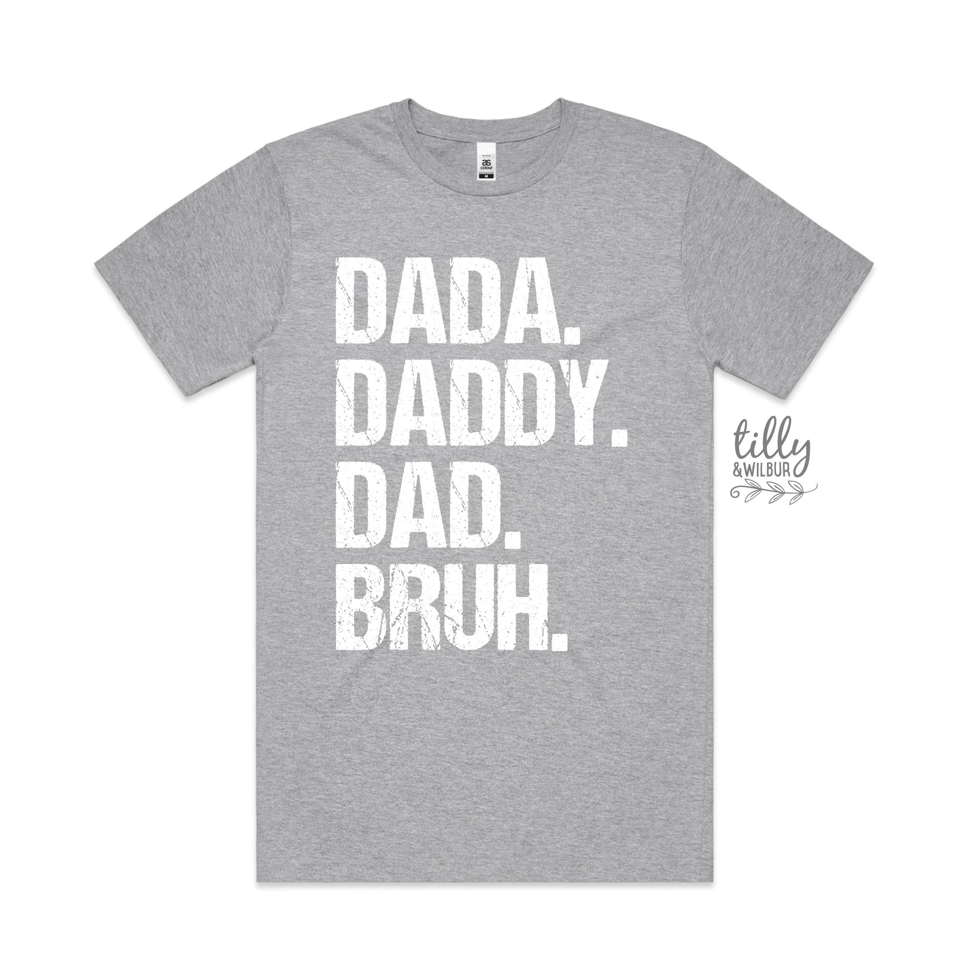 Dada Daddy Dad Bruh (MORE COLOURS & STYLES)