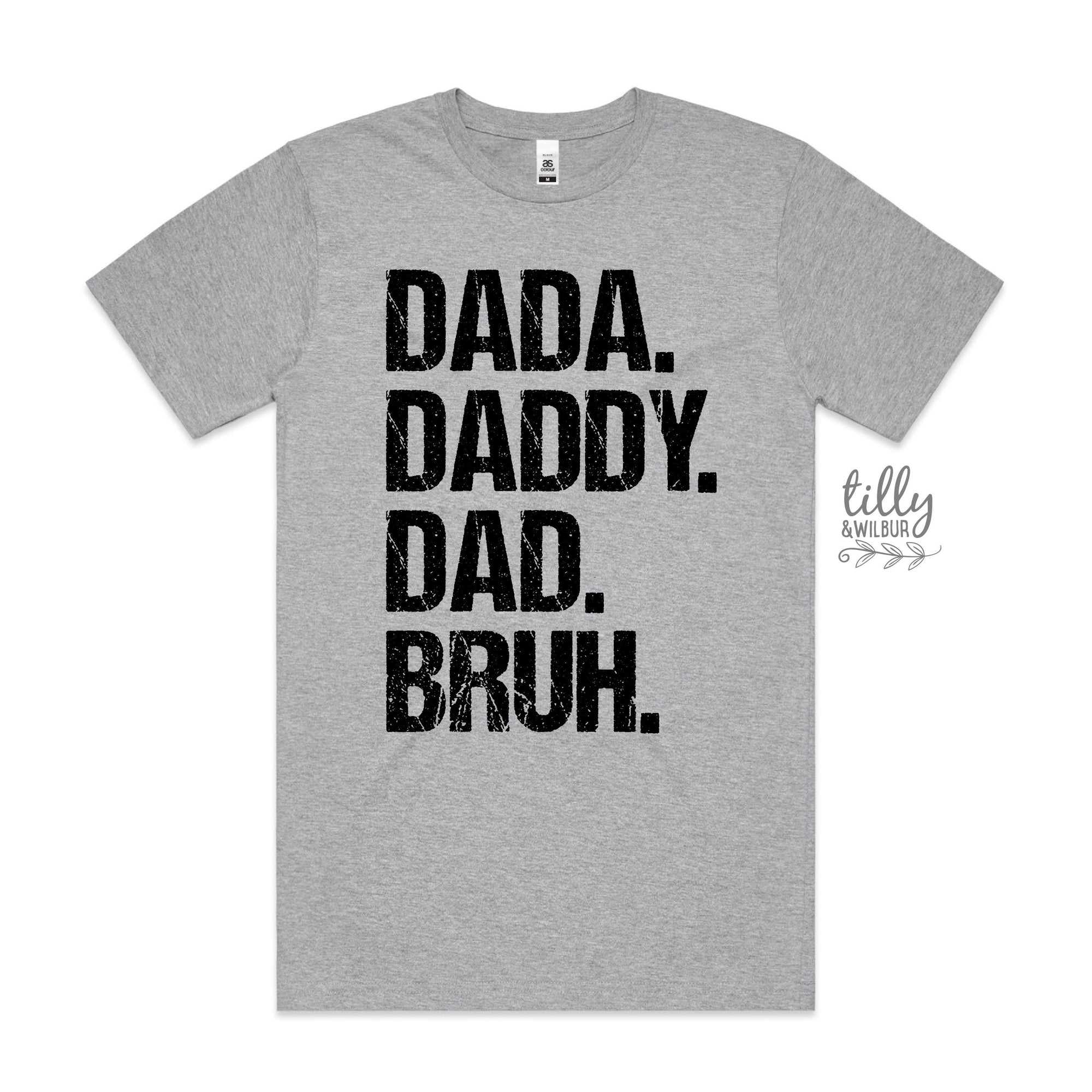 Dada Daddy Dad Bruh (MORE COLOURS & STYLES)