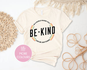 In A World Where You Can Be Anything Be Kind T-Shirt, Mens And Womens Sizing, Be Kind T-Shirt, Kindness Matters, Inspirational Clothing