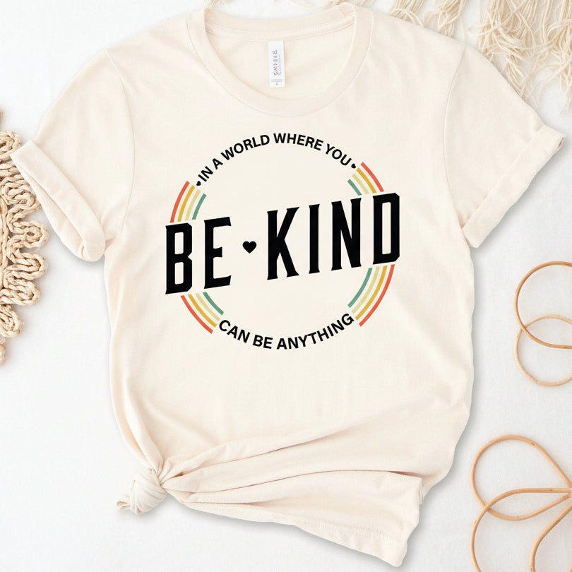 In A World Where You Can Be, Anything Be Kind MORE COLOURS & STYLES