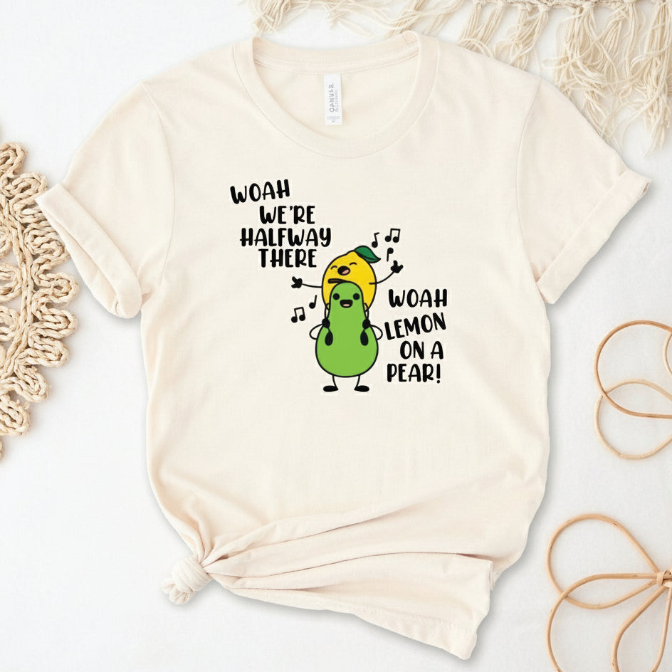 Woah We're Halfway There Woah Lemon On A Pear T-Shirt, Funny Living On A Prayer T-Shirt