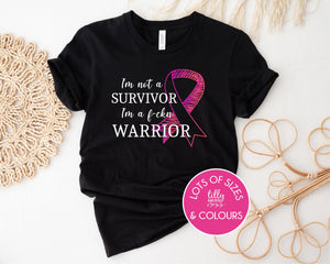 I'm Not A Survivor I'm A Warrior T-Shirt, Cancer T-Shirt, Breast Cancer Awareness T-Shirt, Pink Ribbon T-Shirt, I'm A Survivor Shirt, Strong