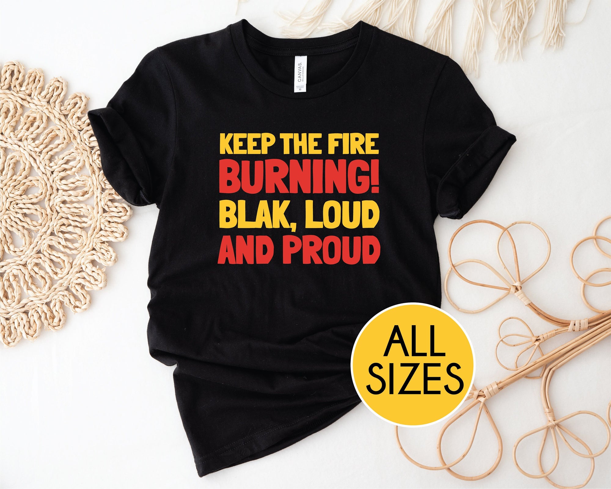 Keep The Fire Burning Blak Loud and Proud T Shirt