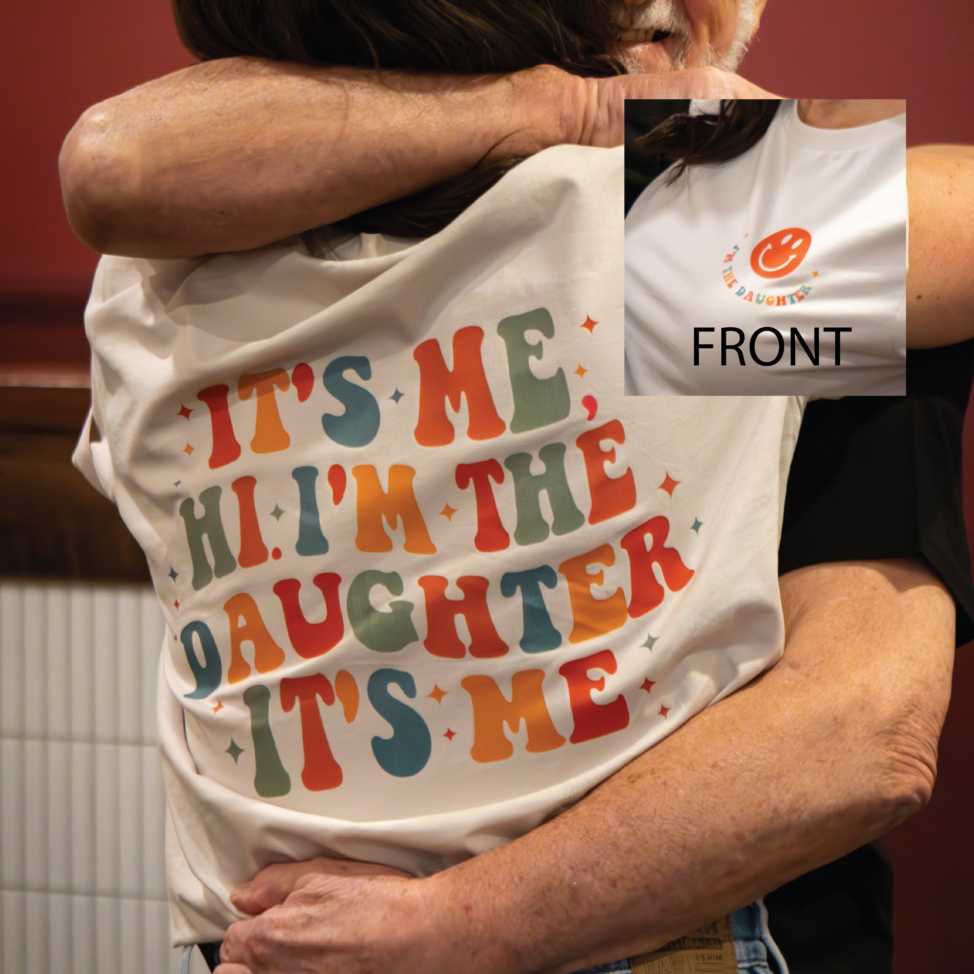 It's Me Hi I'm The Daughter It's Me T-Shirt, Funny Daughter T-Shirt, Daughter Gift, Front And Back Print, More Colours, All Sizes