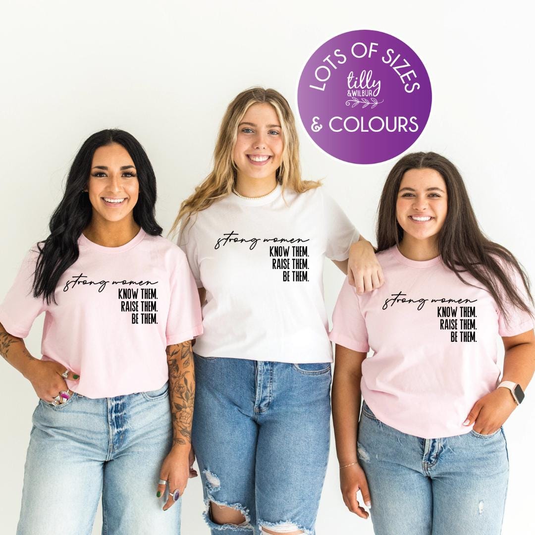 Strong Women, International Women&#39;s Day t-shirt, Women&#39;s Day, International Women&#39;s Day, Fashion Women&#39;s Tee, Know them Raise them Be them