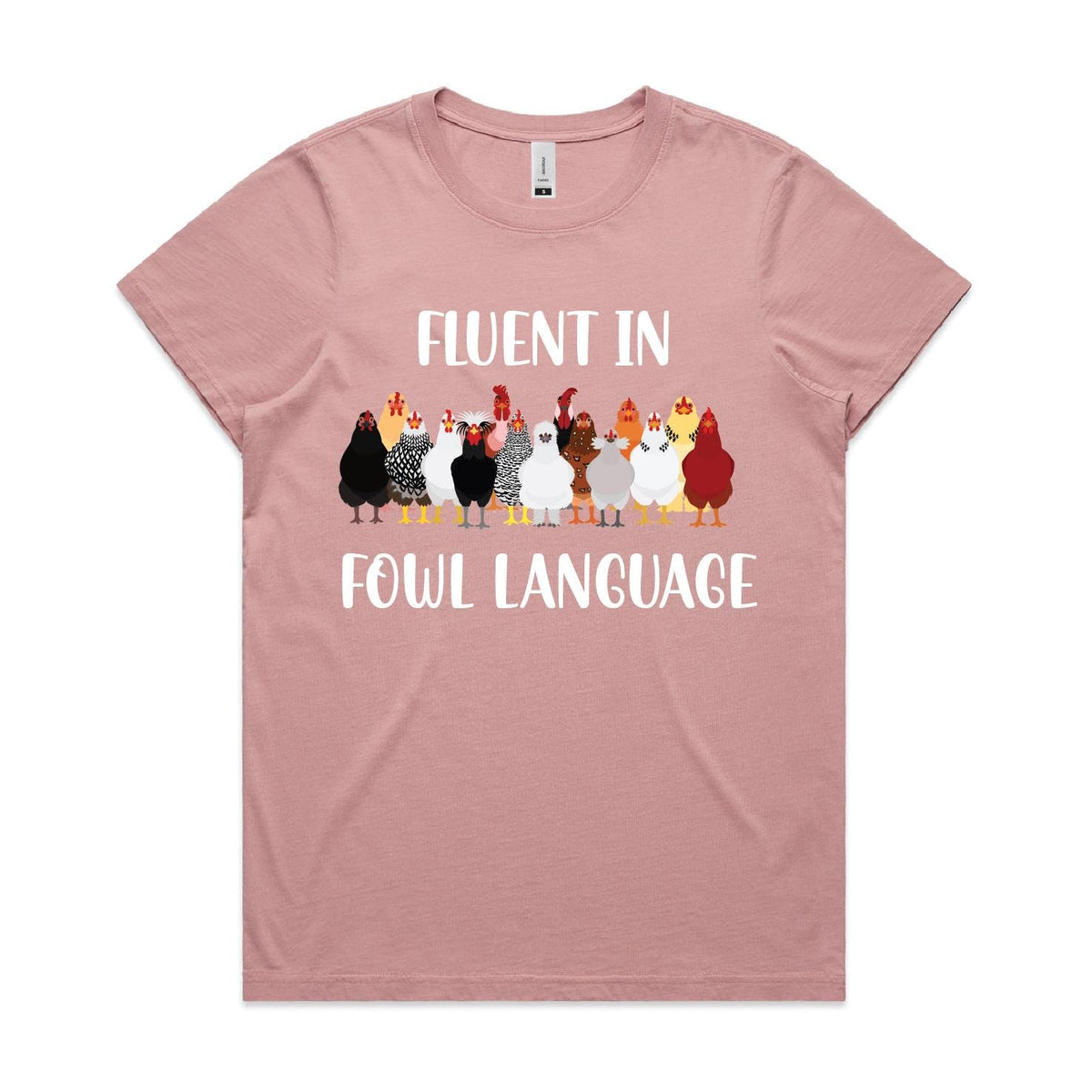 Fluent In Fowl Language MORE COLOURS & STYLES