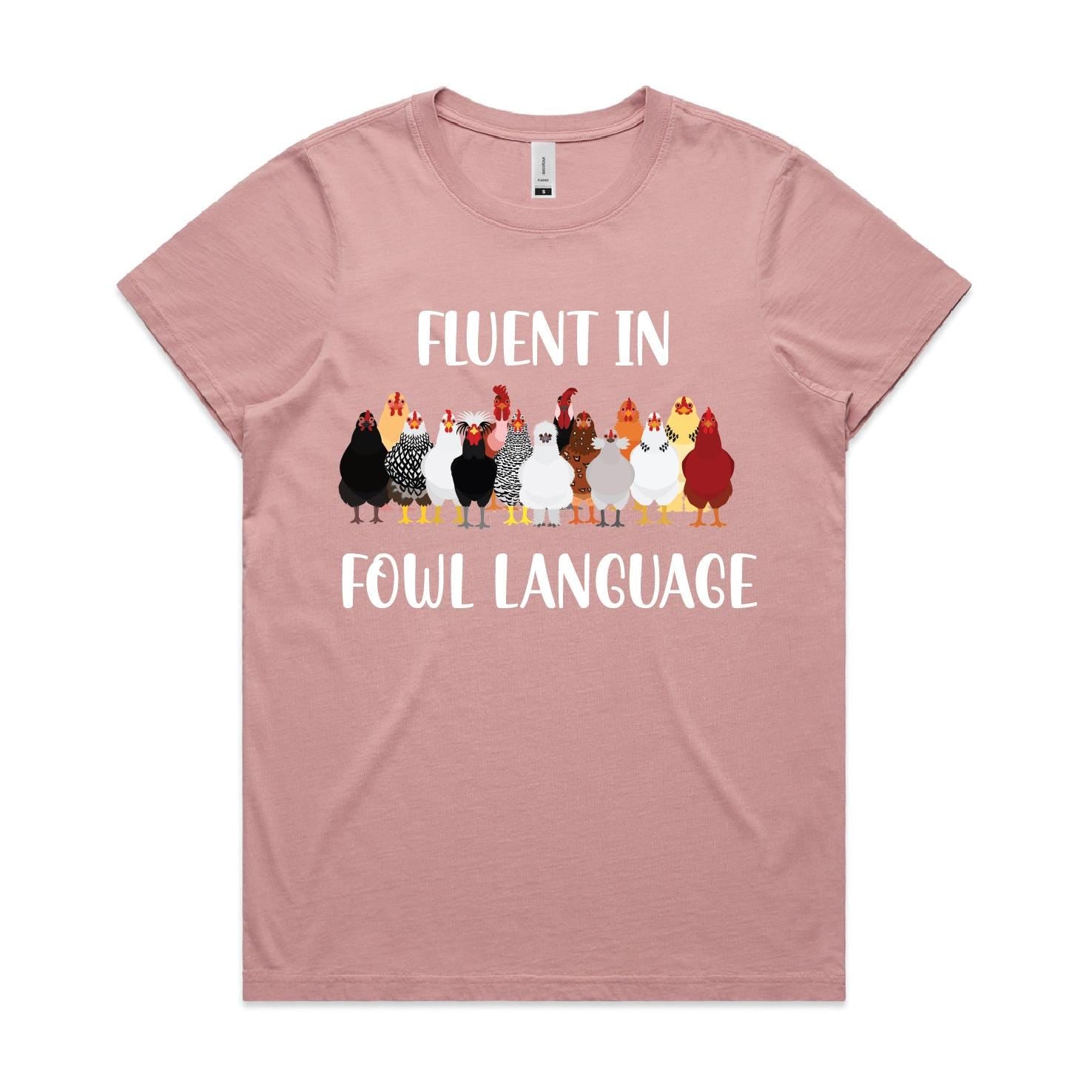Fluent In Fowl Language MORE COLOURS & STYLES