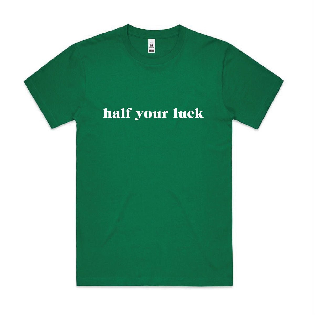 Half Your Luck T-Shirt, More Colours, Australia Day T-Shirt, Aussie Slogan Shirt, Funny Australian Gift