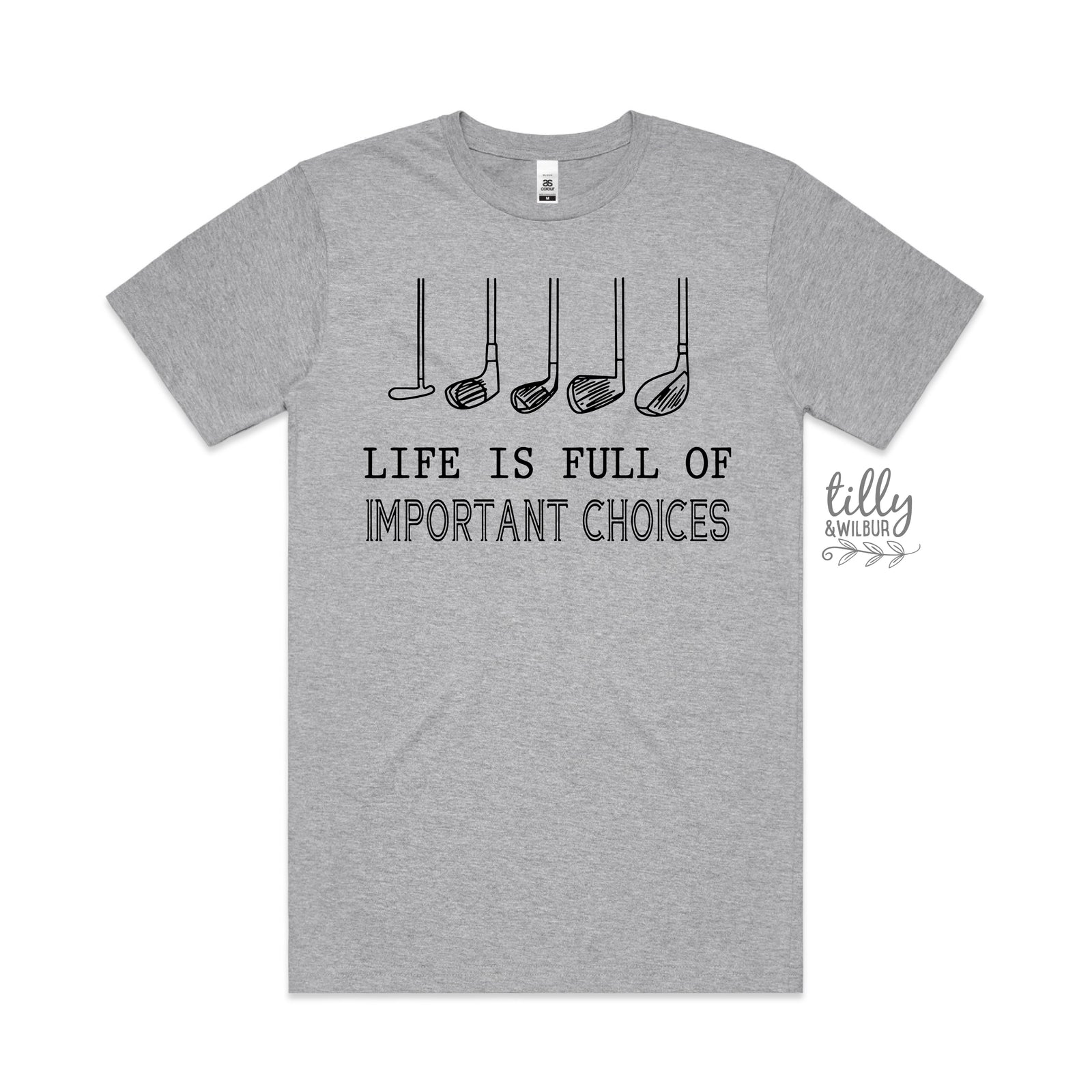 Life Is Full Of Important Choices (MORE COLOURS & STYLES)