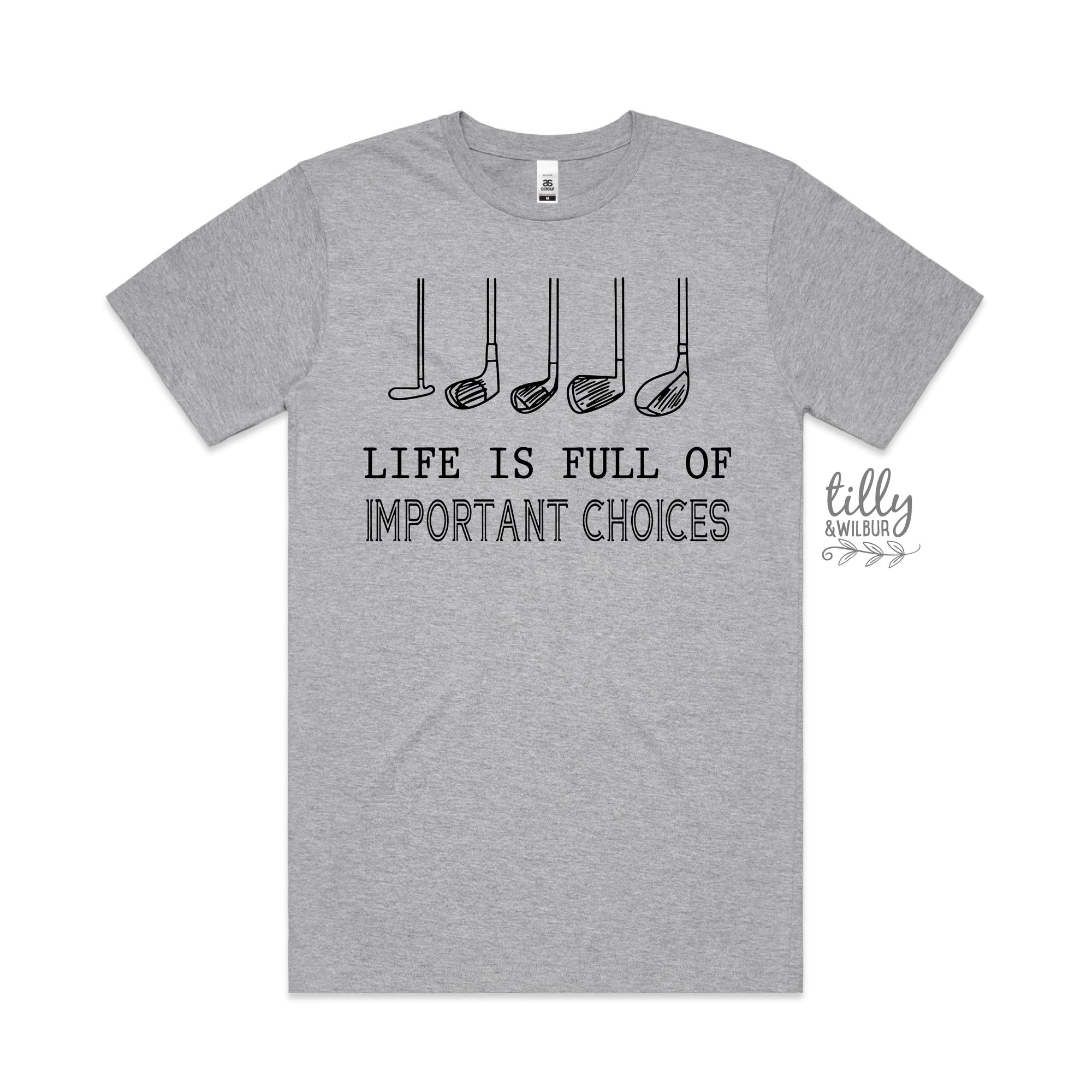 Life Is Full Of Important Choices (MORE COLOURS & STYLES)