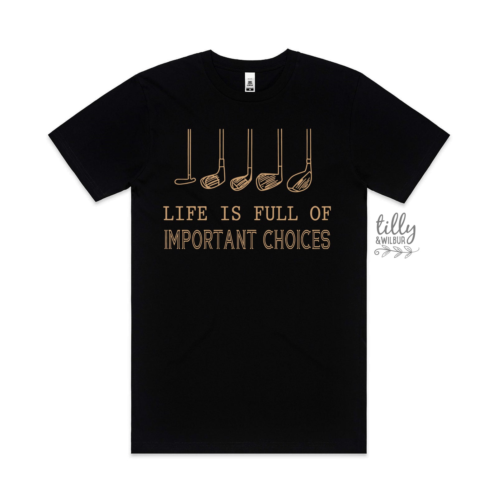 Life Is Full Of Important Choices (MORE COLOURS & STYLES)