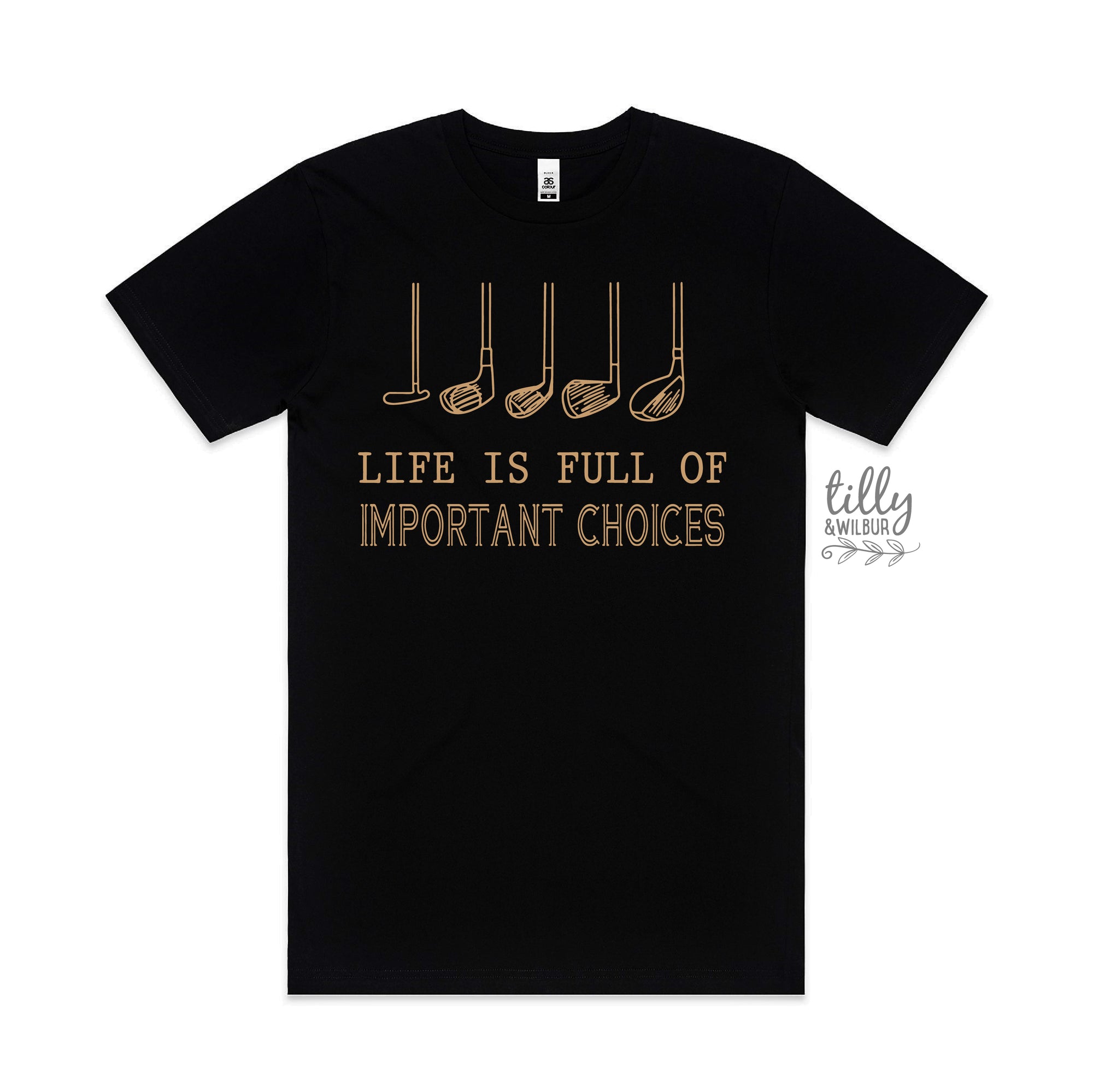 Life Is Full Of Important Choices (MORE COLOURS & STYLES)