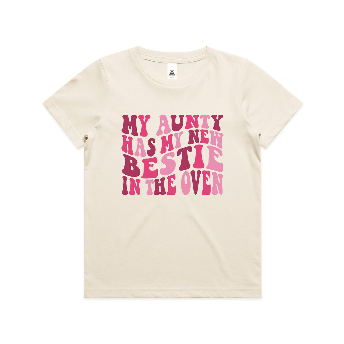 A cream-colored short-sleeve t-shirt with a pink graphic text print reading 'MY AUNTY HAS MY NEW BESTIE IN THE OVEN' on the front, displayed flat against a white background.