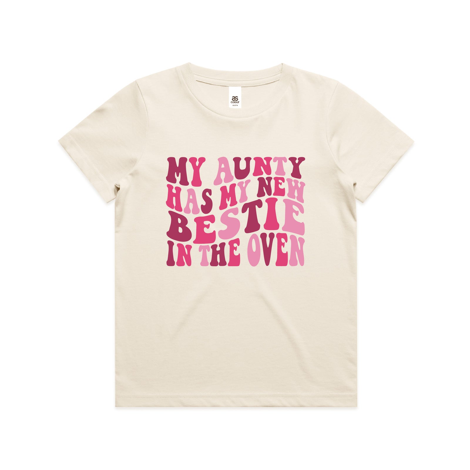 A cream-colored short-sleeve t-shirt with a pink graphic text print reading 'MY AUNTY HAS MY NEW BESTIE IN THE OVEN' on the front, displayed flat against a white background.