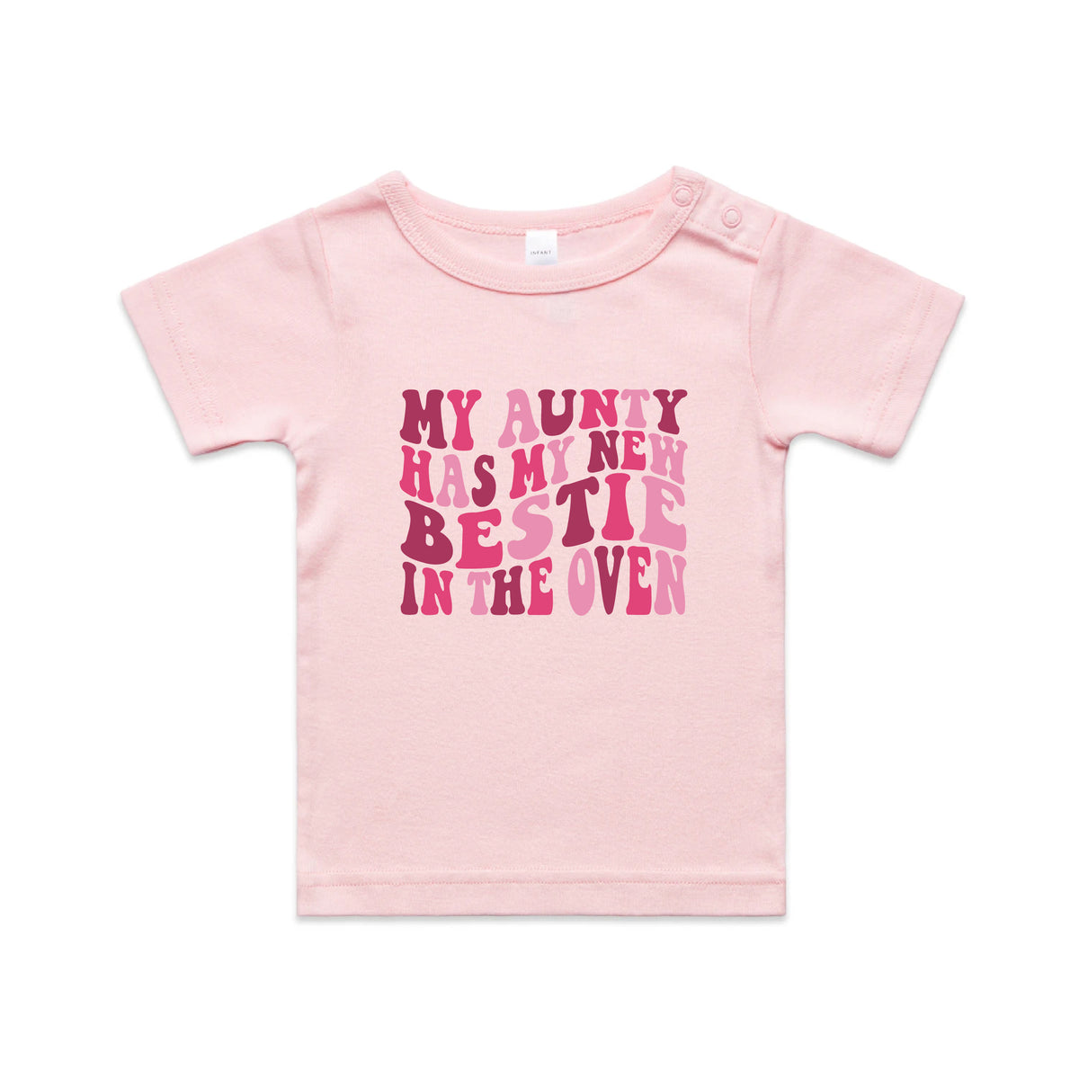 A light pink short-sleeve baby t-shirt with a pink graphic text print reading 'MY AUNTY HAS MY NEW BESTIE IN THE OVEN' on the front, displayed flat against a white background.