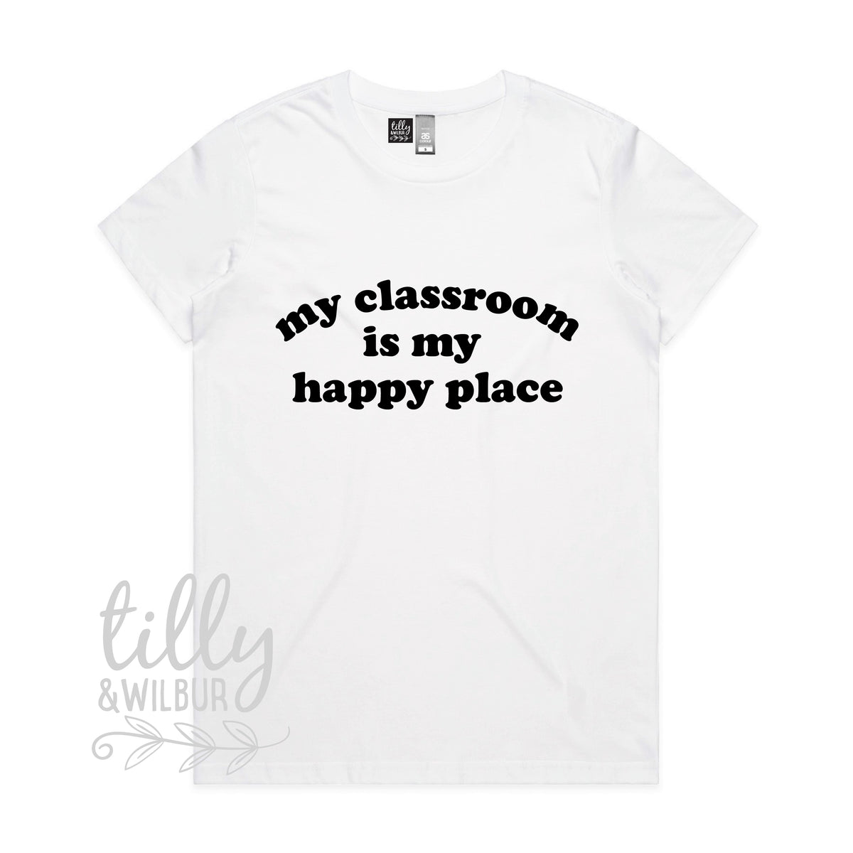 My Classroom Is My Happy Place (MORE COLOURS & STYLES)