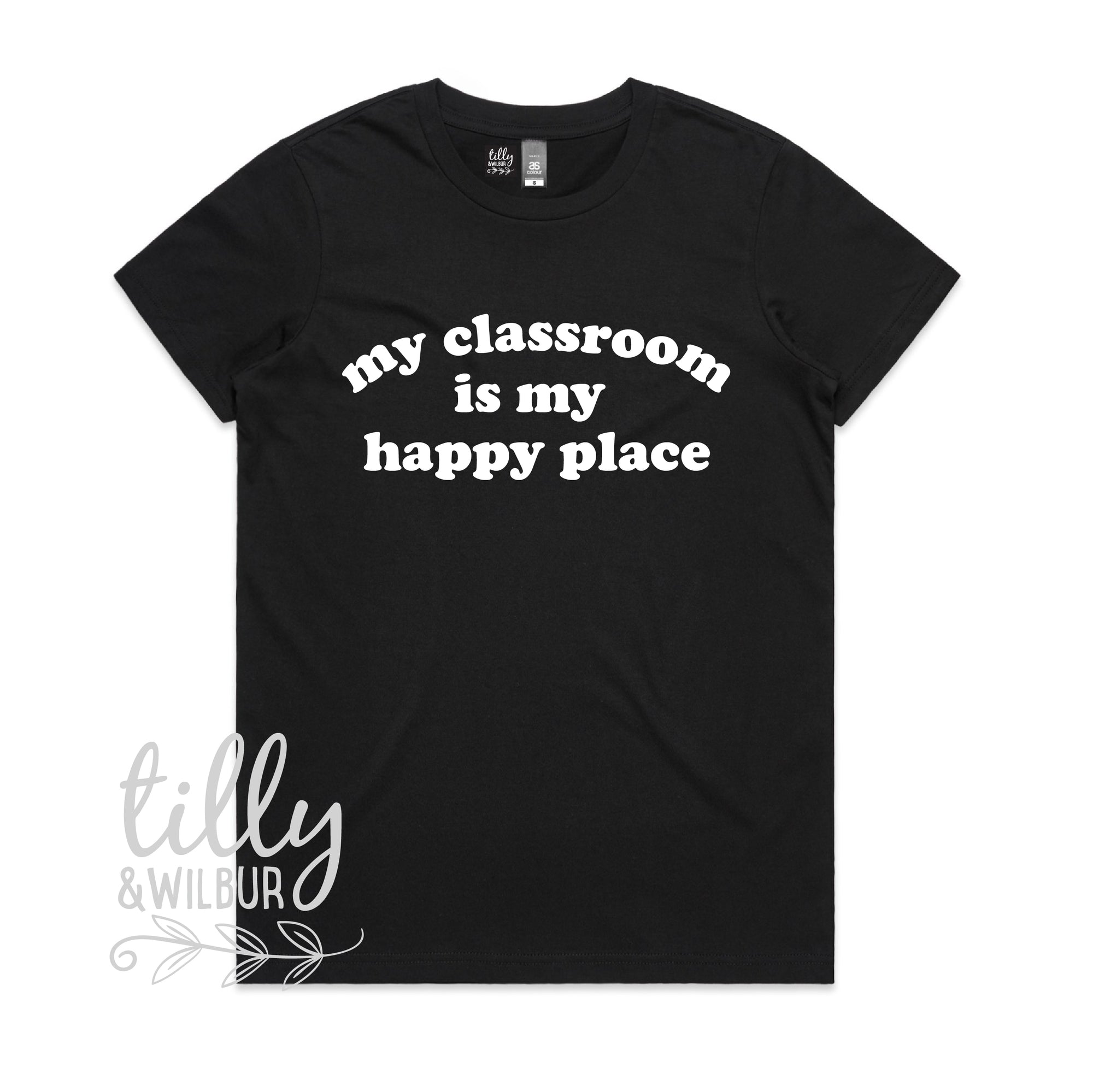 My Classroom Is My Happy Place (MORE COLOURS & STYLES)