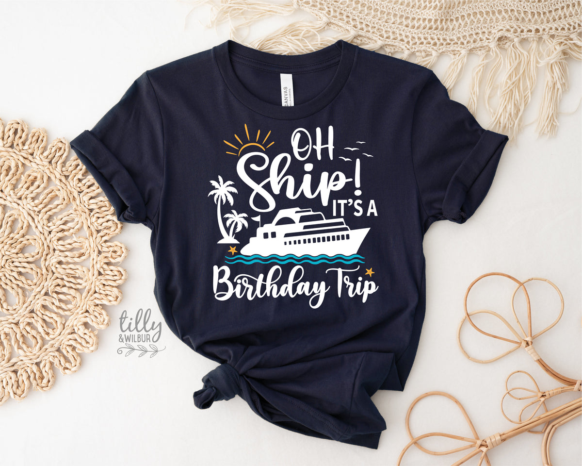 Oh Ship It&#39;s A Birthday Trip (MORE COLOURS &amp; STYLES)
