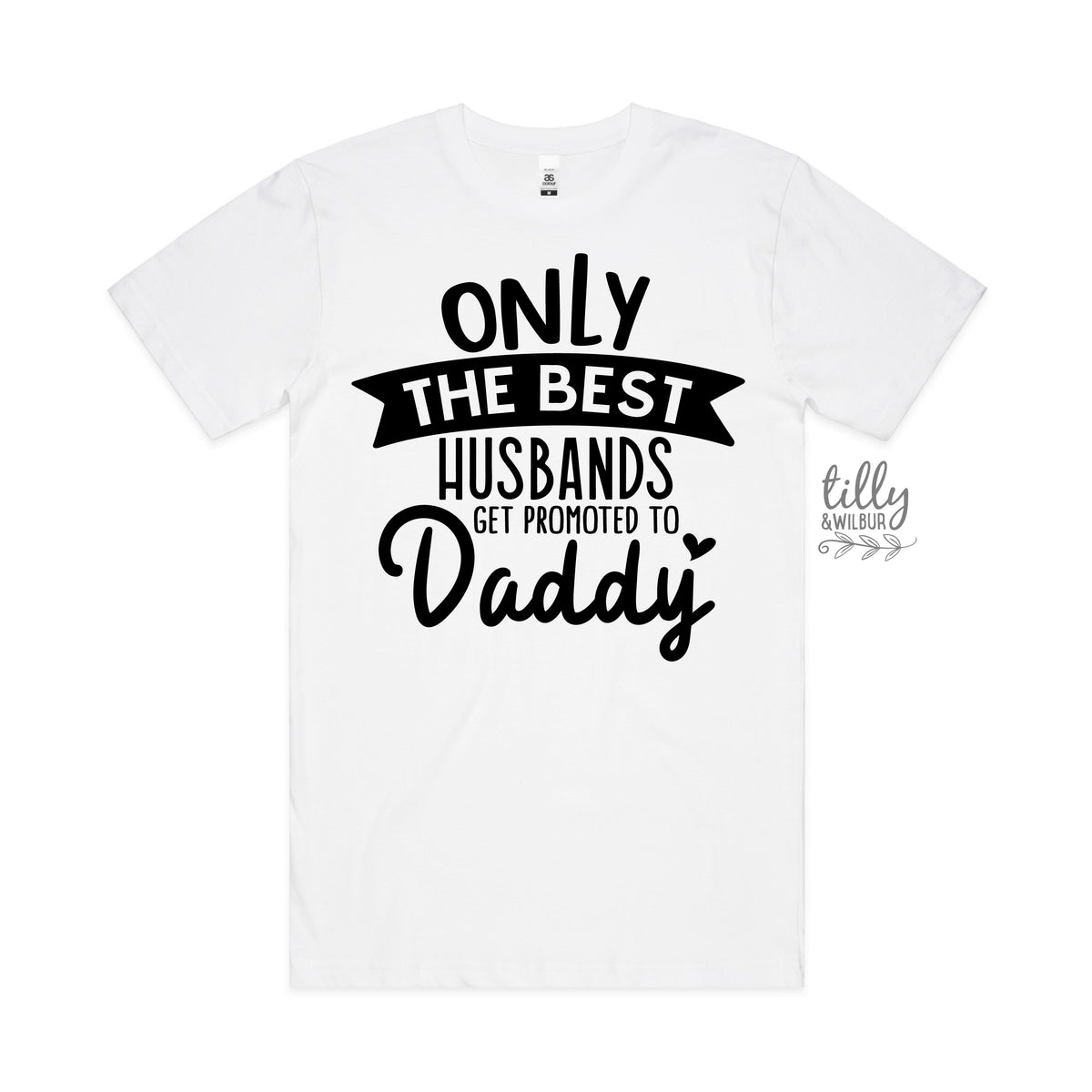 Only The Best Husbands Get Promoted To Daddy (MORE COLOURS &amp; STYLES)