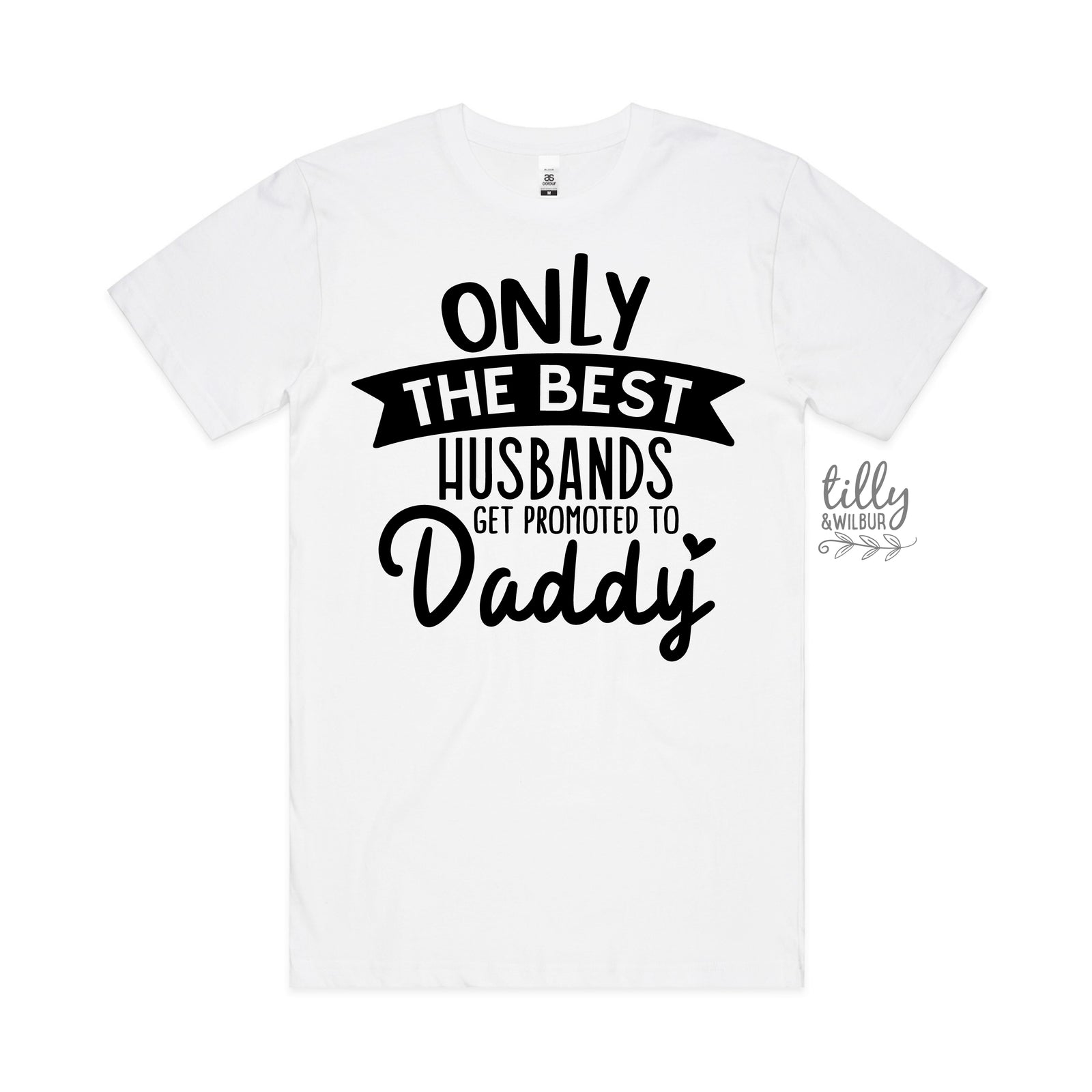 Only The Best Husbands Get Promoted To Daddy (MORE COLOURS & STYLES)