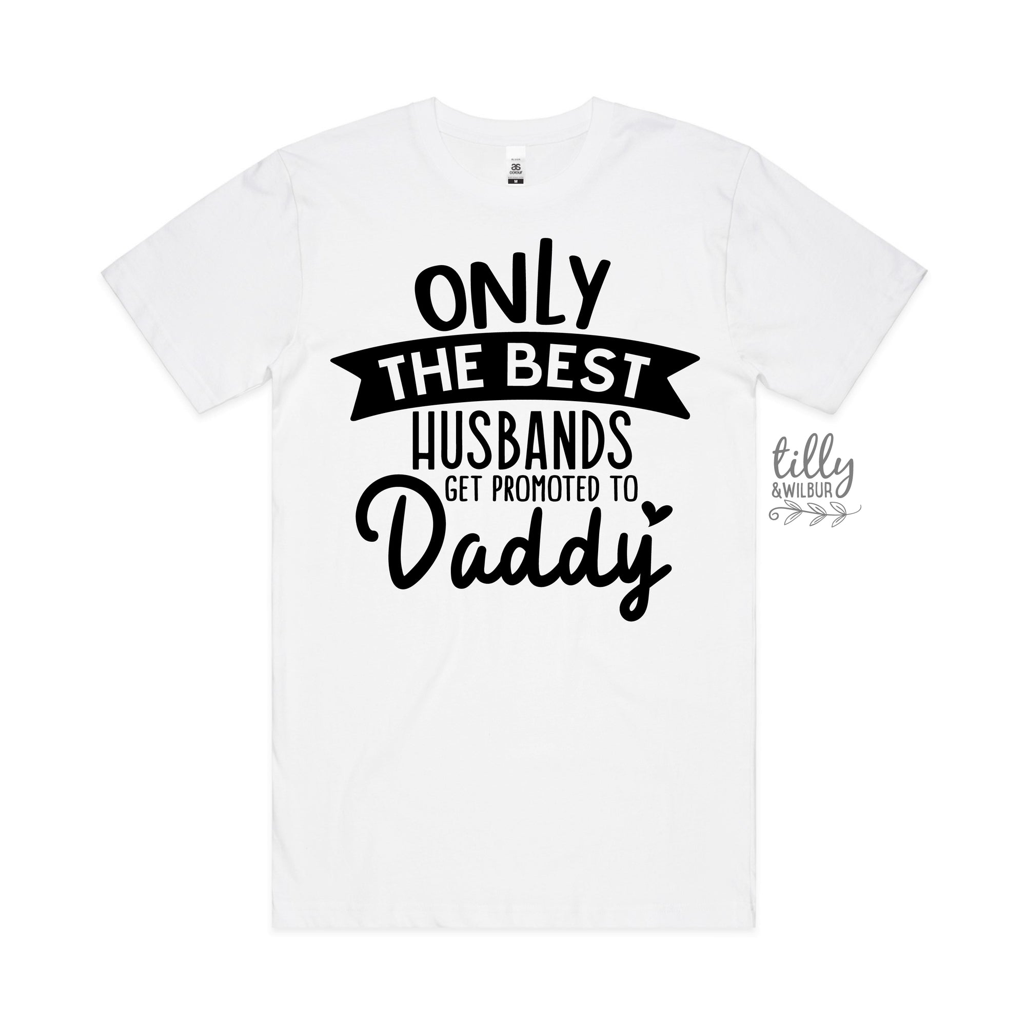 Only The Best Husbands Get Promoted To Daddy (MORE COLOURS & STYLES)