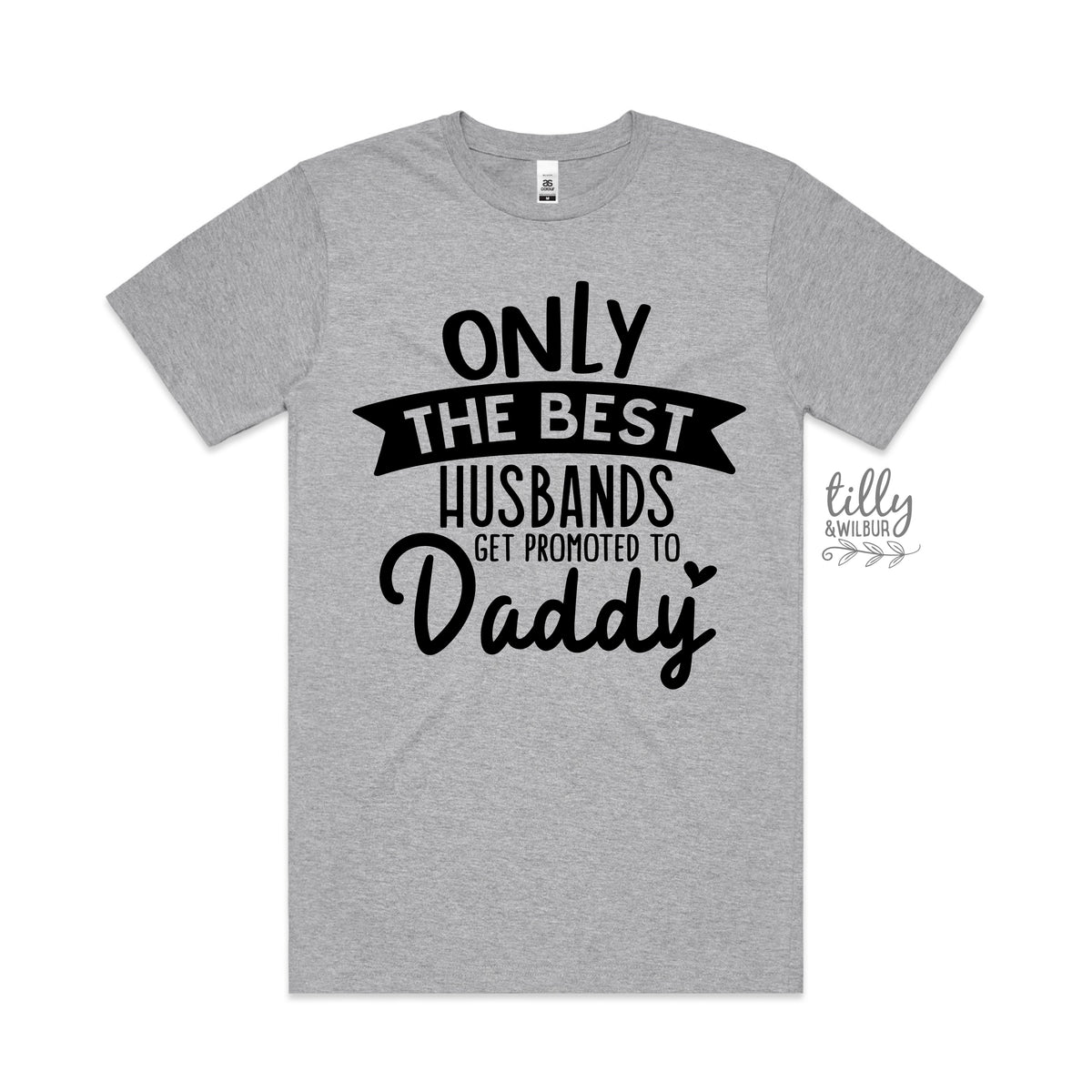 Only The Best Husbands Get Promoted To Daddy (MORE COLOURS &amp; STYLES)