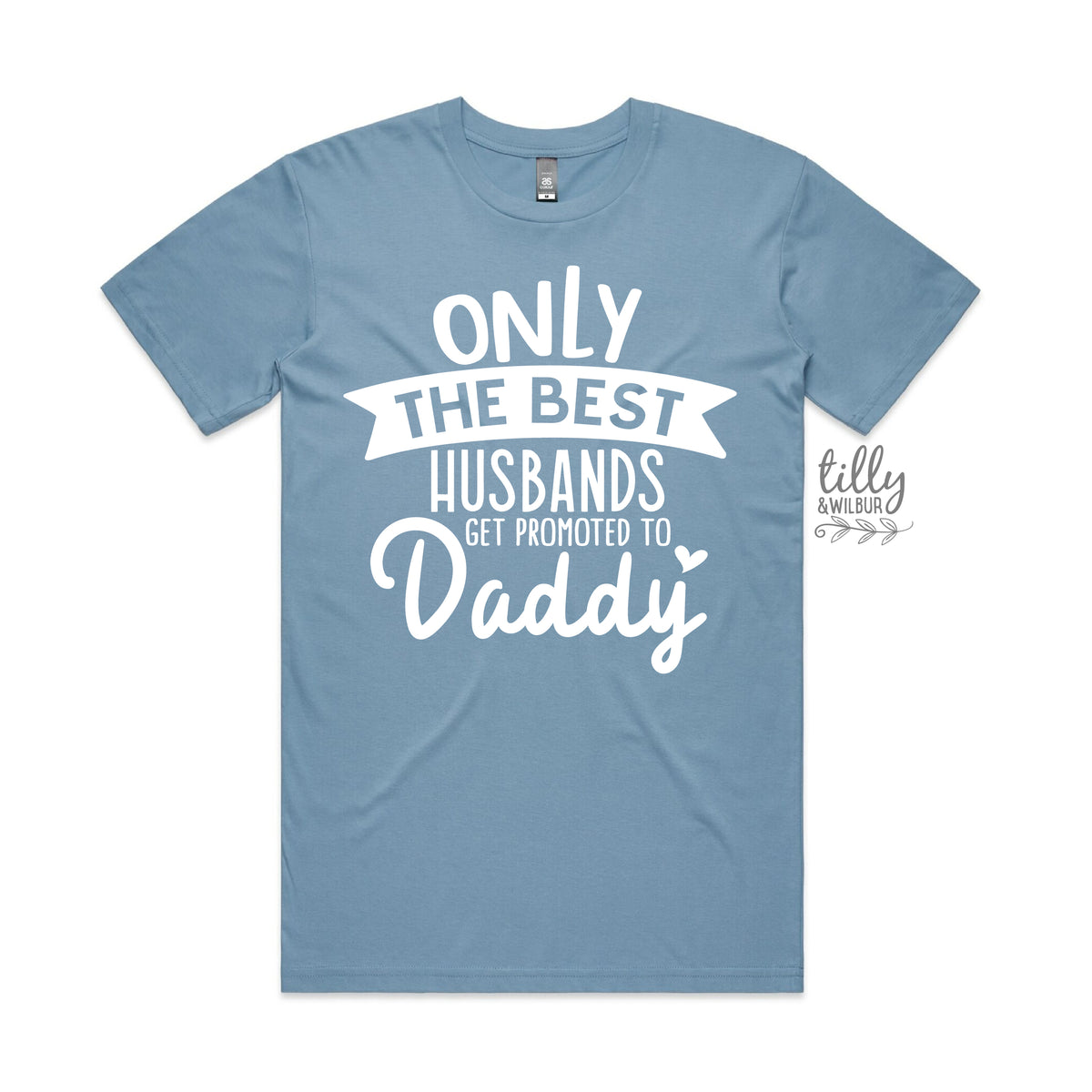 Only The Best Husbands Get Promoted To Daddy (MORE COLOURS &amp; STYLES)