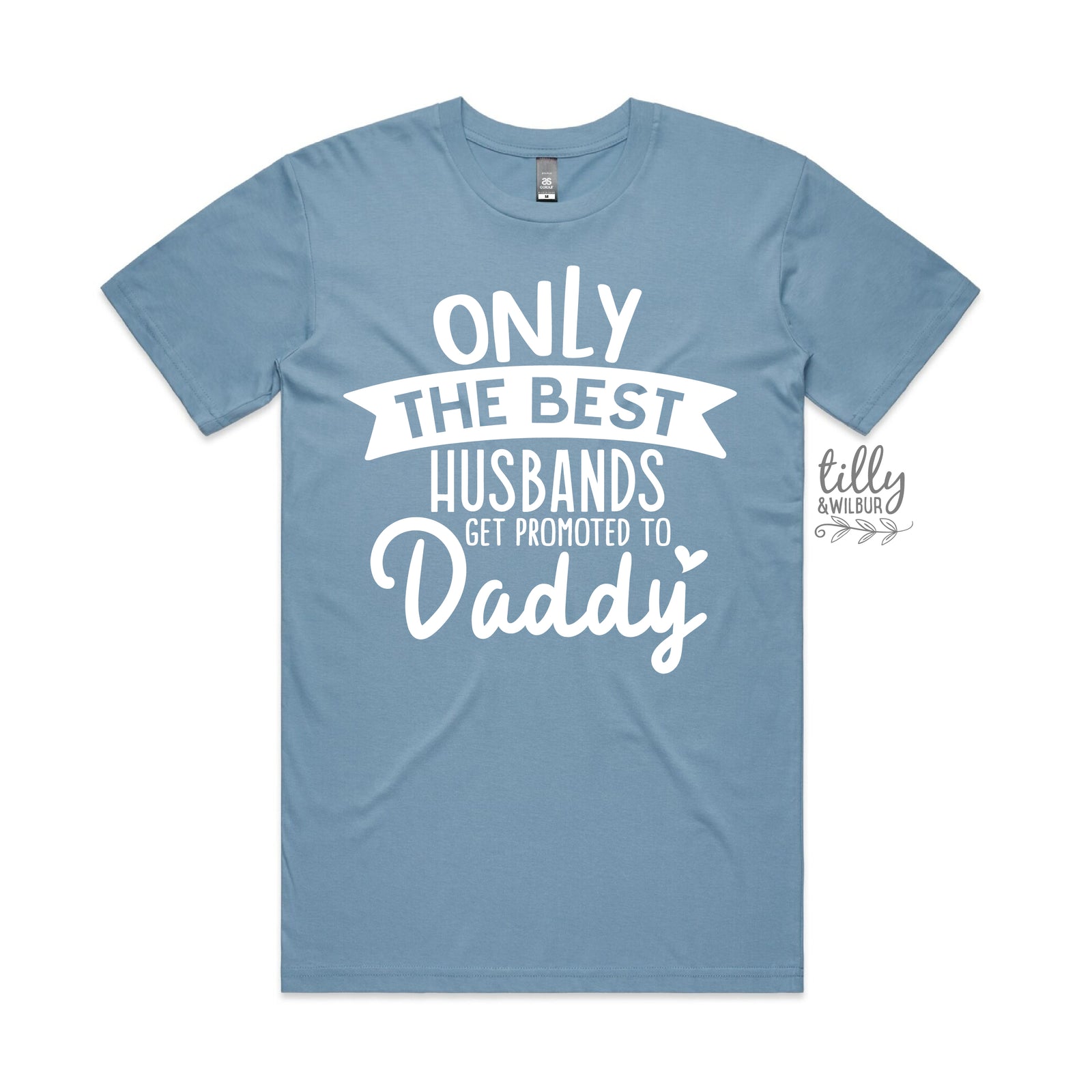 Only The Best Husbands Get Promoted To Daddy (MORE COLOURS & STYLES)