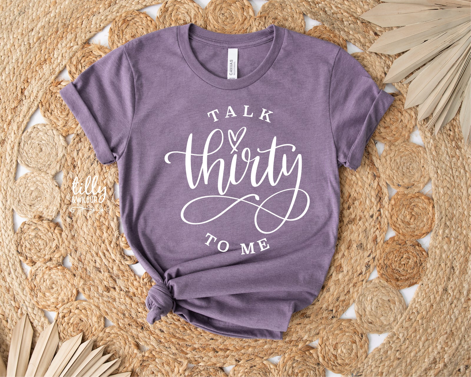 Talk Thirty To Me (MORE COLOURS & STYLES)