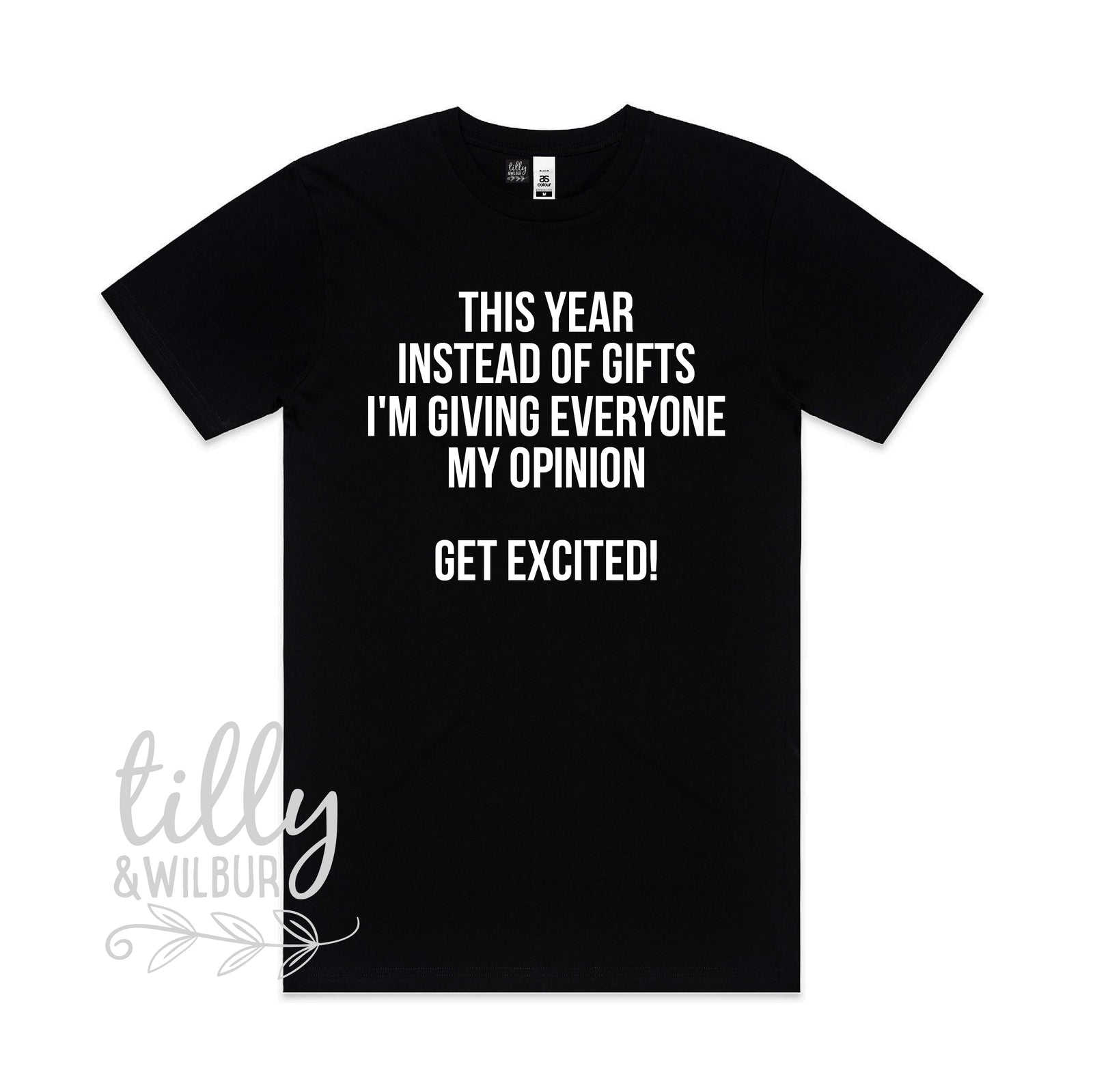 This Year Instead Of Giving Gifts I'm Giving Everyone My Opinion, Get Excited! (MORE COLOURS & STYLES)