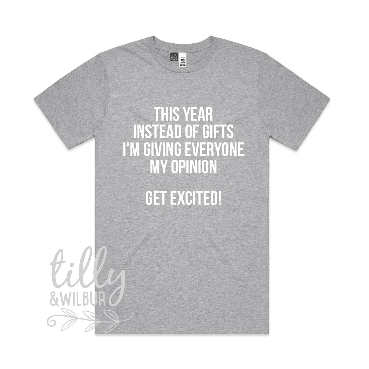 This Year Instead Of Giving Gifts I'm Giving Everyone My Opinion, Get Excited! (MORE COLOURS &amp; STYLES)