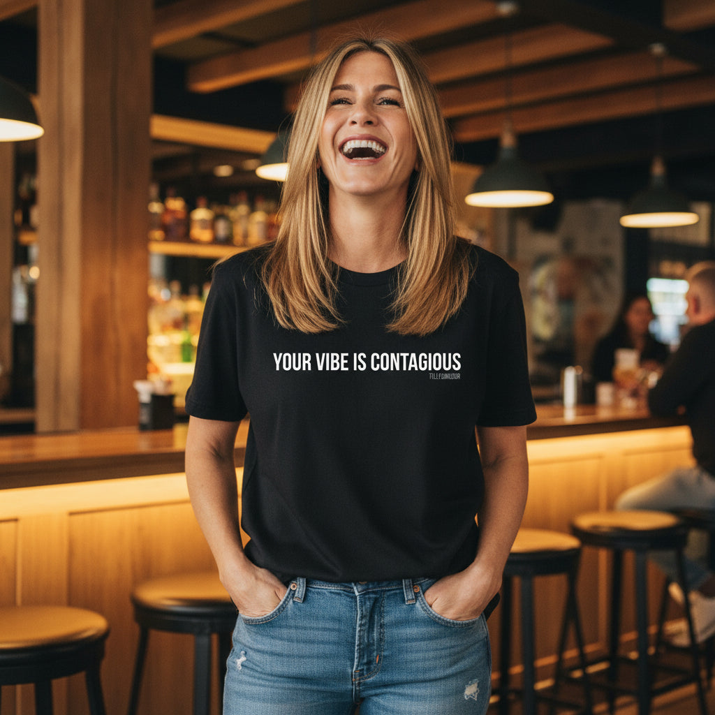 Your Vibe Is Contagious Tee – Statement Slogan T-Shirt