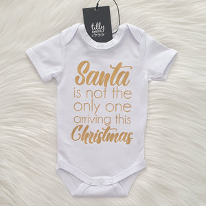 Santa Is Not The Only One Arriving This Christmas Baby Bodysuit