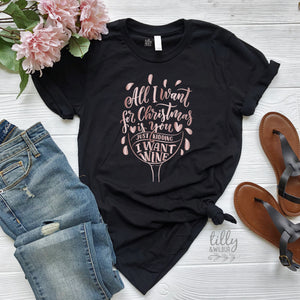 All I Want For Christmas Is You Just Kidding I Want Wine Women's T-Shirt