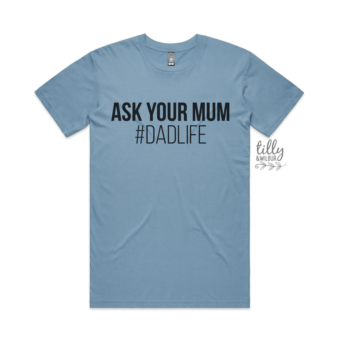 Ask Your Mum #Dadlife T-Shirt