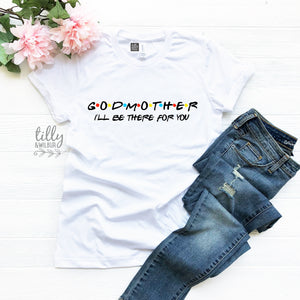 Friends Inspired Godmother T-Shirt