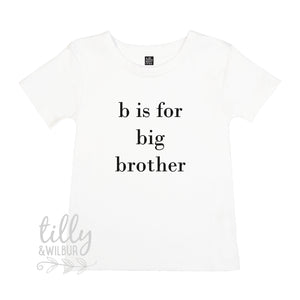 B Is For Big Brother T-Shirt