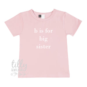 B Is For Big Sister T-Shirt
