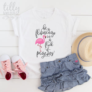 Be A Flamingo In A Flock Of Pigeons T-Shirt