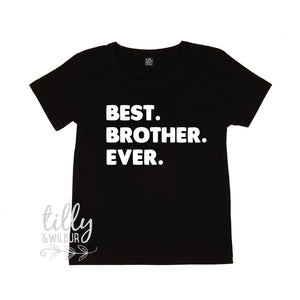 Best. Brother. Ever. Big Brother T-Shirt