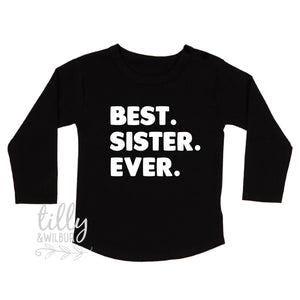 Best. Sister. Ever. Long Sleeve T-Shirt