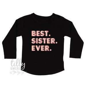 Best. Sister. Ever. Long Sleeve T-Shirt