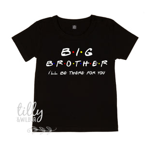 Big Brother I'll Be There For You T-Shirt