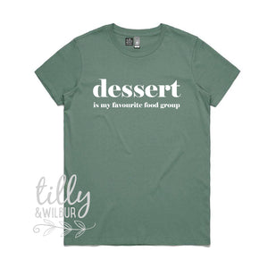 Dessert Is My Favourite Food Group Women's T-Shirt